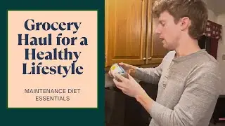 Grocery Haul (Maintenance Diet)