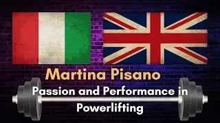 Martina Pisano: Italian Strength Meets British Tenacity | Powerlifting, RSA, & the Road to Worlds