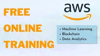 Data Analytics, Blockchain and Machine Learning Free Training by Amazon Web Services (AWS)
