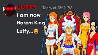 If Luffy become Harem King.....