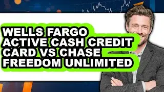 Wells Fargo Active Cash Credit Card vs Chase Freedom Unlimited - Which is Better?