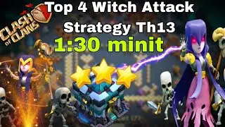 Th13  top  4 witches attack strategy (1:30) complete! 