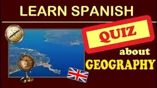 GEOGRAPHY QUIZ in Spanish ⏳✅ - Learn Spanish -- Quiz en espa&ntilde;ol: Geograf&iacute;a