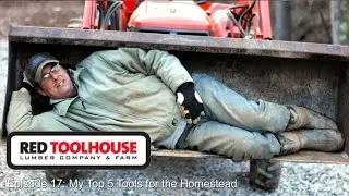 Ep17: My Top 5 Tools on the Homestead