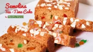 Semolina| Rava Teatime Cake - How To Make Eggless Moist Suji Cake