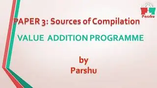 Paper 3|Sources of Compilation|Value Addition Program| AAO Civil Examination