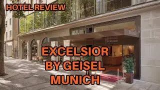Hotel Review: Excelsior by Geisel, Munich. November 28th-30th 2023
