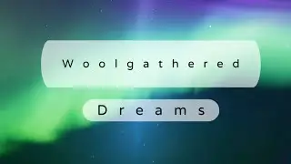 Woolgathered Dreams, A Gentle Winter Song of Imagination