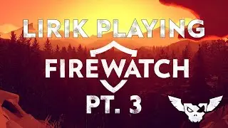 Lirik playing Firewatch - Part 3