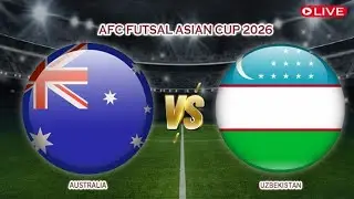 🔴Live Australia Vs Uzbekistan | AFC Futsal Asian Cup 2026| Live Score