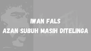 IWAN FALS - ADZAN SUBUH MASIH DITELINGA (UNOFFICIAL LYRICS VIDEO)