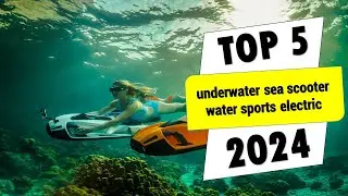 ✅Top 5 Best underwater sea scooter water sports electric | (Buying Guide Updated On 2024)