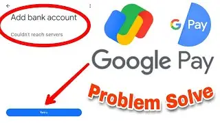 Google Pay Add Bank Account Couldn't Reach Server Problem Solve
