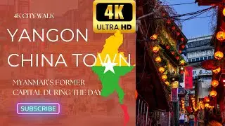 (4K CITY WALK) CHINA TOWN IN YANGON, MYANMAR #4kcitywalk #yangon  #myanmar