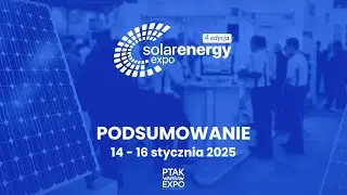 PODSUMOWANIE TARG&Oacute;W SOLAR ENERGY EXPO 2025| Ptak Warsaw Expo
