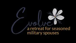 Pride & Grit Announcement  - The Evolve Retreat for Seasoned Military Spouses