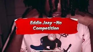 Eddie Jaay-No Competition(Official Music Video) 🎥:IPhoneXR
