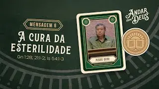 Mensagem 6 - A cura da esterilidade