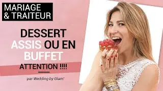 MARIAGE / Les DANGERS du DESSERT assis ou en buffet / Conseils Mariage