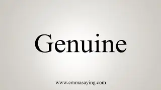 How To Say Genuine