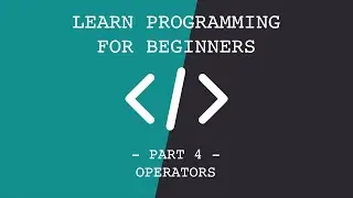 Learn Programming for Beginners 4 - Operators [tutorial]