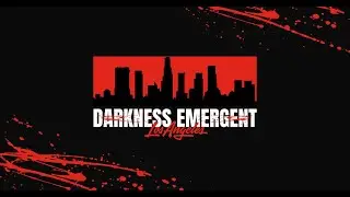 Darkness Emergent LA Rundown