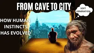 FROM CAVE TO CITY, The Evolution Of Human Instincts!