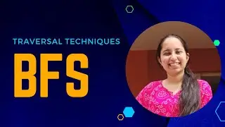 Breadth First Search Traversal Technique | Graphs | Data Structures and Algorithms