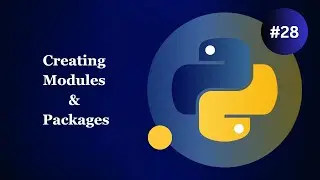 Creating Modules and Packages - Python Basics for Beginners #28