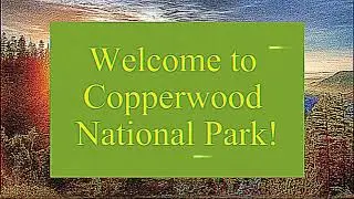 The Copperwood Documentary -  Introduction To Copperwood National Park