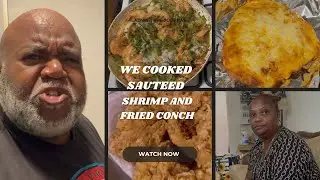 WE COOKED SAUTEED SHRIMP AND FRIED CONCH