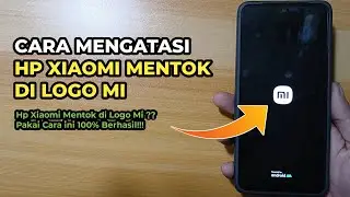 Cara Mengatasi Hp Xiaomi Mentok di Logo Mi Tanpa PC Tanpa Bongkar