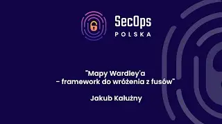 [#57] “Mapy Wardley'a - framework do wróżenia z fusów” - Jakub Kałużny