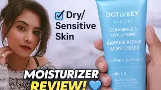 Dry & Sensitive Skin ke liye Best Moisturizer? | Dot & Key Ceramides Review