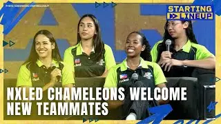 Nxled Chameleons welcome new teammates ahed of PVL AFC | STARTING LINEUP | FULL EPISODE