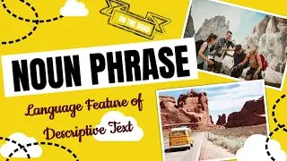 CARA MUDAH MEMAHAMI NOUN PHRASE / LANGUAGE FEATURE OF DESCRIPTIVE TEXT/ UNTUK KELAS X