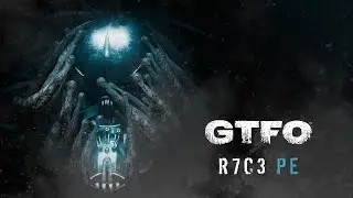 GTFO - R7C3 