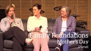 Family Foundations: Mother's Day - Sunday 11 May 2025 - Panel