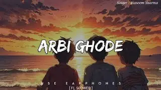 Arbi Ghode ~💪🫂 [Slowed + Reverb] Use 🎧Earphones🎧for feel&hearts;️#viral