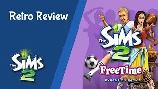 Retro Review: The Sims 2 FreeTime Expansion Pack