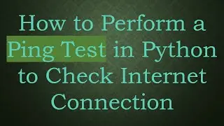 How to Perform a Ping Test in Python to Check Internet Connection