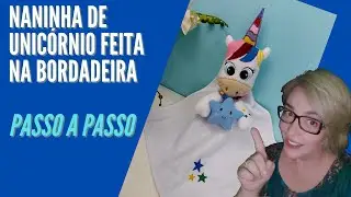 Naninha de Unicornio na Bordadeira - Passo a Passo