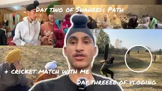 Day 2 of shaheedi path pind chandoosa + ( watch cricket with me )