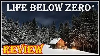 LIFE BELOW ZERO  REVIEW  - ALASKA THE LAST FRONTIER
