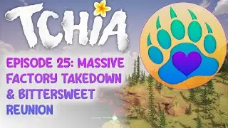 Tchia - Full Playthrough - Episode 25:   Massive Factory Takedown & Bittersweet Reunion