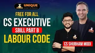 SBILL PART B LABOUR CODE | CS EXECUTIVE | LECTURE 2 | JUNE 26 / DEC 26 | CS SHUBHAM MODI