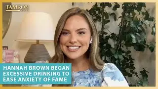 Bachelorette Alum Hannah Brown Began Excessive Drinking to Ease Anxiety of Fame