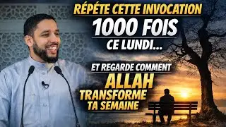 R&eacute;p&egrave;te Cette Invocation 1000 Fois Ce Lundi&hellip; Et Regarde Comment Allah Transforme Ta Semaine