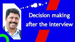Decision making process after the interview