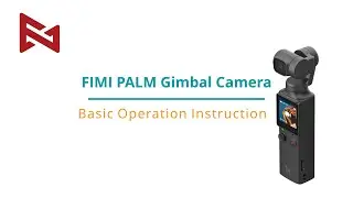 FIMI PALM Tutorial  -  Basic Operation Instruction
